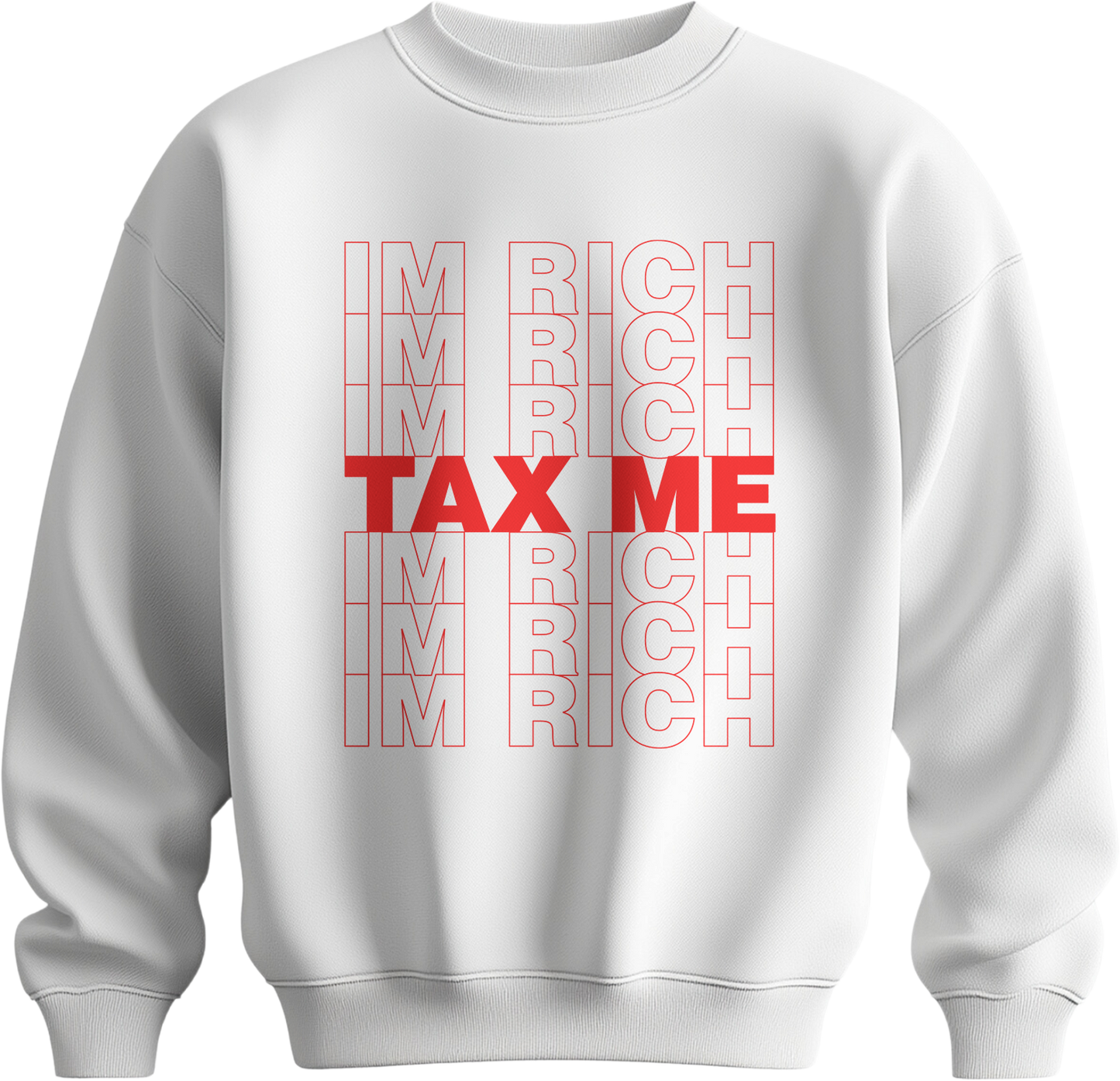 Tax Me, I'm Rich Sweatshirt